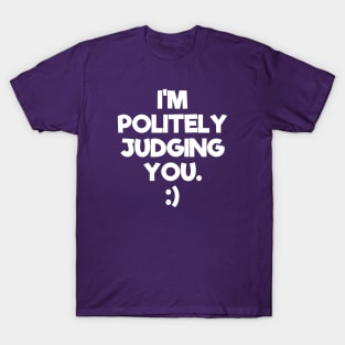 Politely Judging You | Quotes | Purple T-Shirt